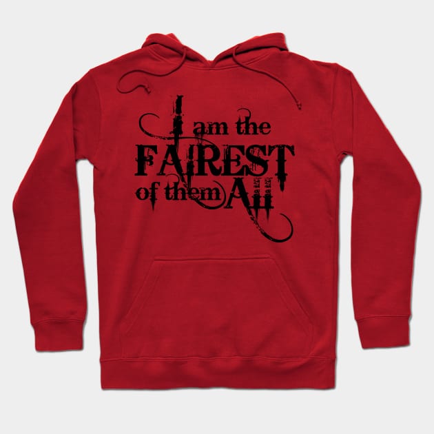 I am the Fairest Hoodie by SnowWhite